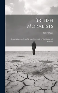 British Moralists: Being Selections From Writers Principally of the Eighteenth Century