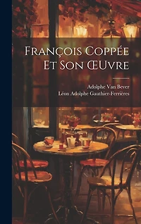 François Coppée Et Son OEuvre