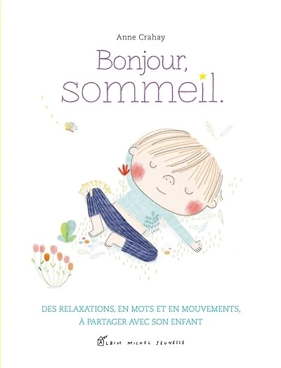 Bonjour, sommeil: des relaxations, en mots et en mouvements, à partager avec son enfant