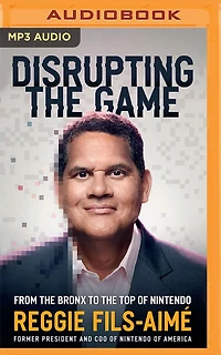 Disrupting the Game: From the Bronx to the Top of Nintendo