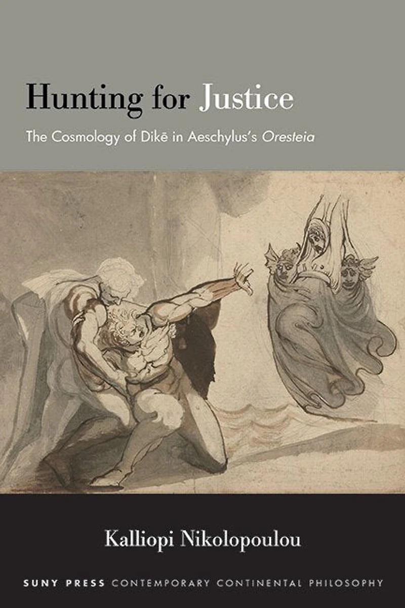 Hunting for Justice: The Cosmology of Dike Aeschylus?s Oresteia