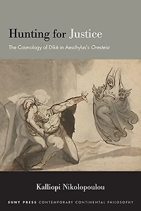 Hunting for Justice: The Cosmology of Dike Aeschylus?s Oresteia