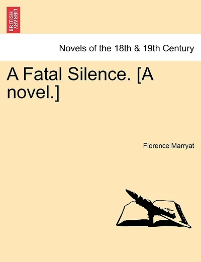 A Fatal Silence. [a Novel.]