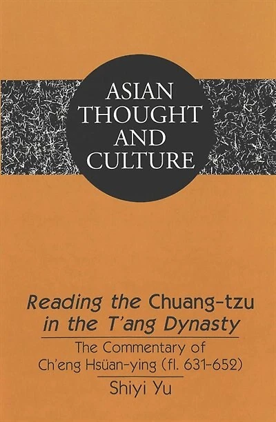 Reading The Chuang-tzu In The T'ang Dynasty: The Commentary Of Ch'eng Hsuean-ying (fl. 631-652)