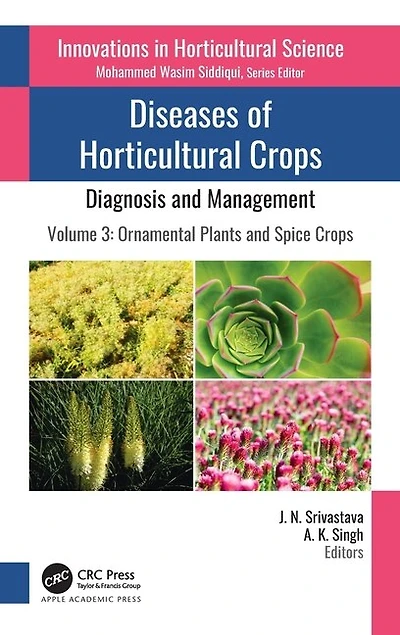 Diseases of Horticultural Crops: Diagnosis and Management: Volume 3: Ornamental Plants Spice Crops