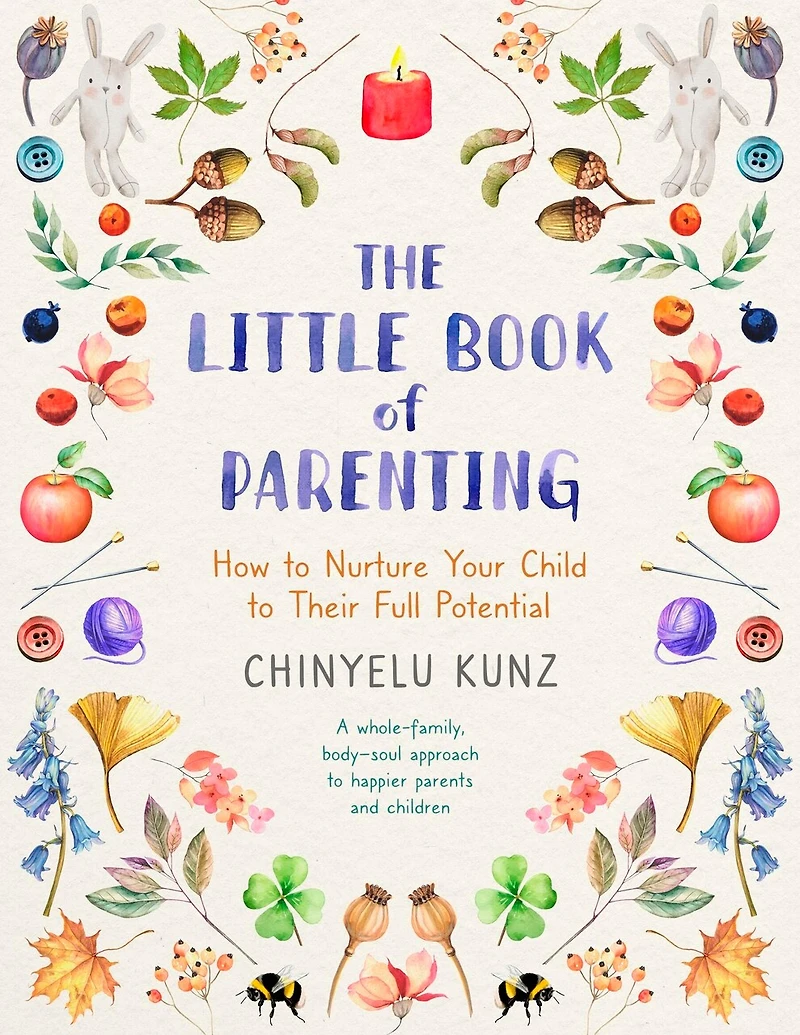 The Little Book of Parenting: How to Nurture Your Child Their Full Potential