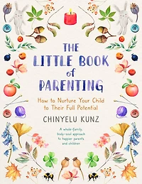 The Little Book of Parenting: How to Nurture Your Child Their Full Potential