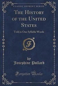 The History of the United States: Told in One Syllable Words (Classic Reprint)