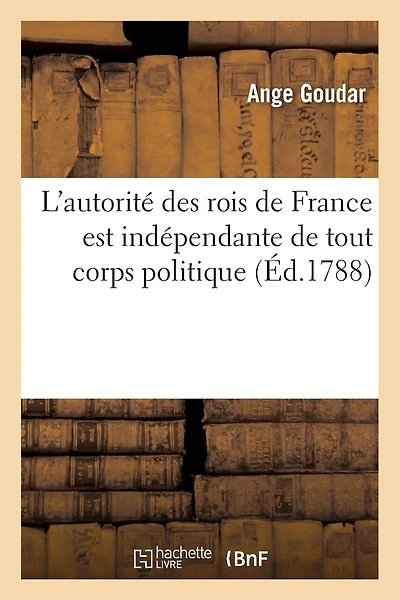 L'Autorité Des Rois de France Est Indépendante de Tout Corps Politique