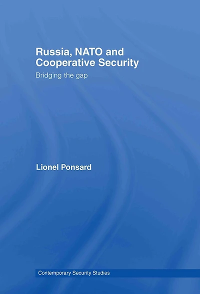 Russia, Nato And Cooperative Security: Bridging The Gap