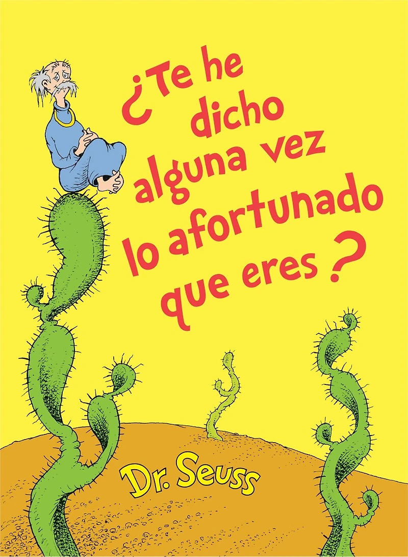 ¿Te he dicho alguna vez lo afortunado que eres? (Did I Ever Tell You How Lucky Are? Spanish Edition)
