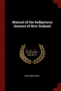 Manual of the Indigenous Grasses of New Zealand