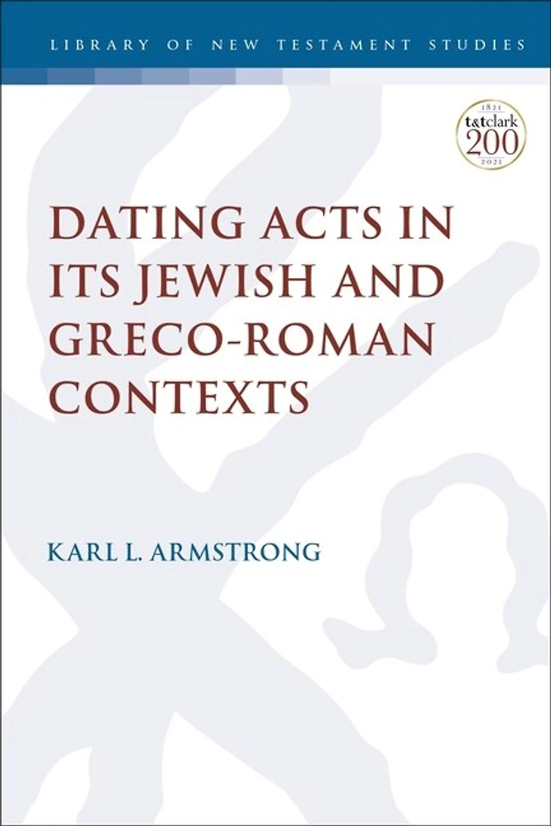 Dating Acts Its Jewish And Greco-roman Contexts