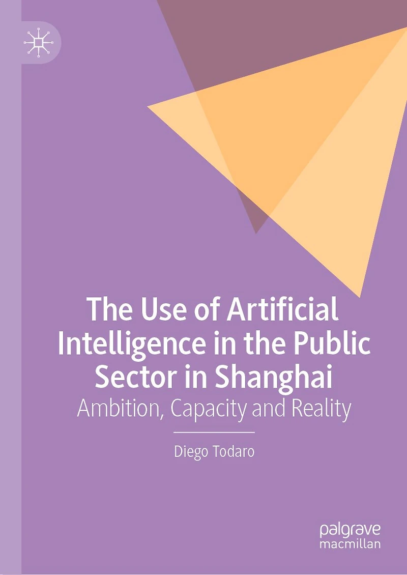 the Use of Artificial Intelligence Public Sector Shanghai: Ambition, Capacity and Reality