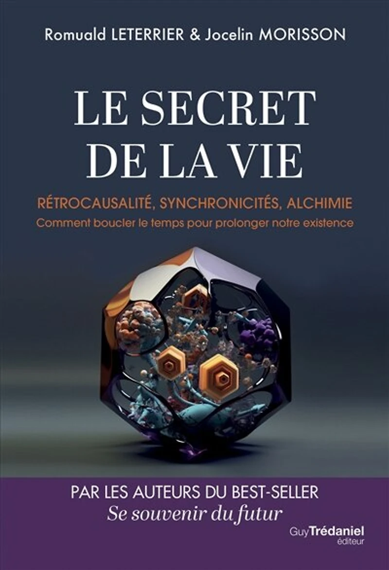 Le secret de la vie: rétrocausalité, synchronicités, alchimie