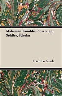Maharana Kumbha: Sovereign, Soldier, Scholar (Classic Reprint)