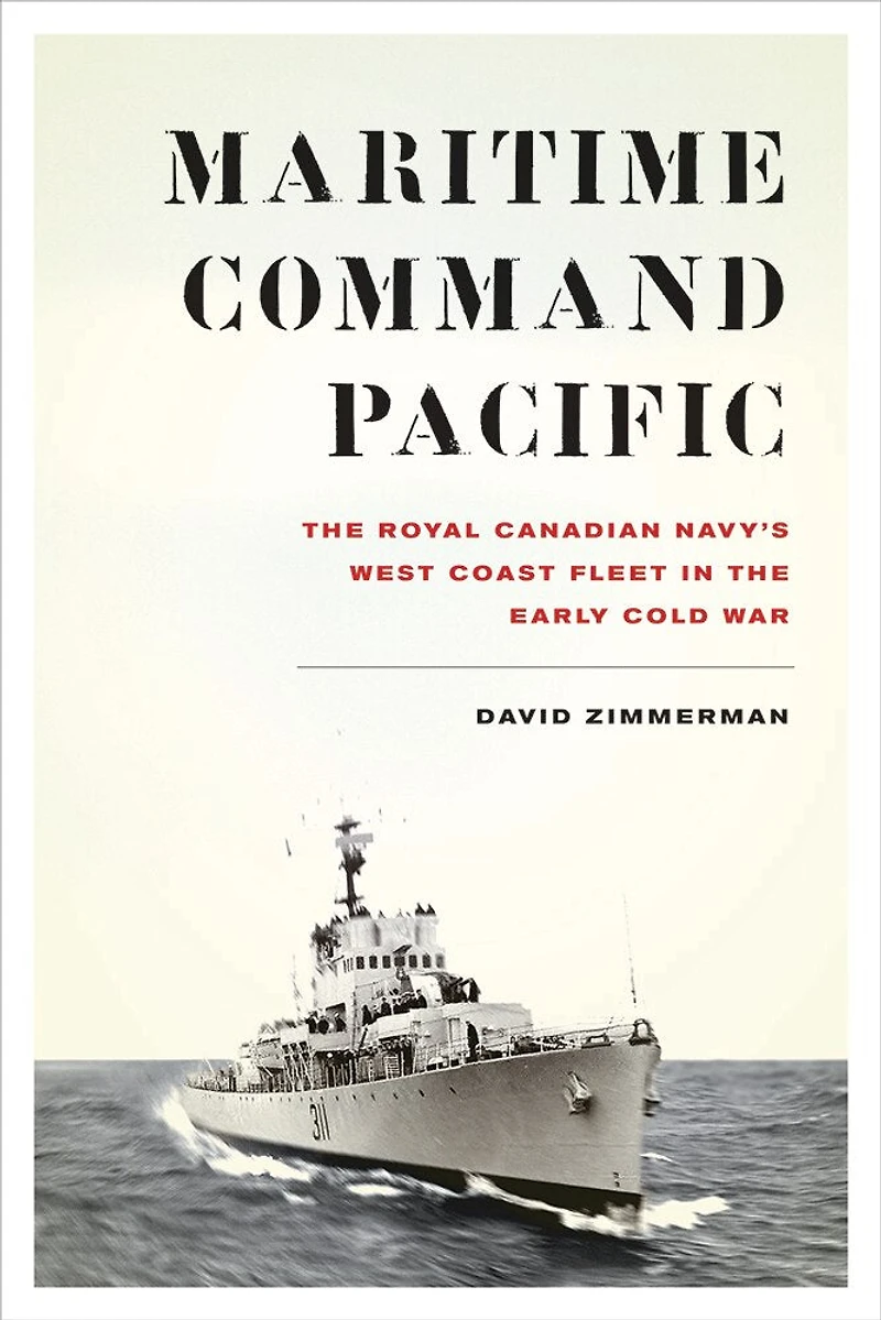 Maritime Command Pacific: the Royal Canadian Navy's West Coast Fleet Early Cold War