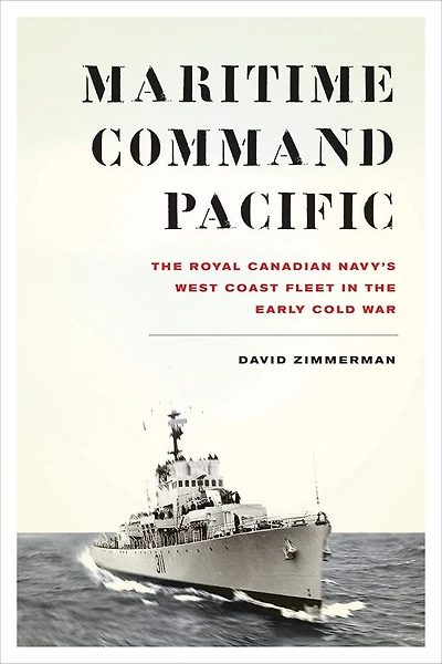Maritime Command Pacific: the Royal Canadian Navy's West Coast Fleet Early Cold War