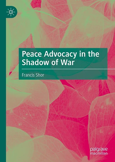 Peace Advocacy the Shadow of War