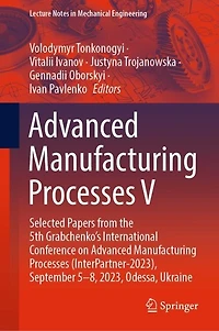Advanced Manufacturing Processes V: Selected Papers from the 5th Grabchenko's International Conference on (InterPartner-2023), September 5-8, 2023, Odessa, Ukraine