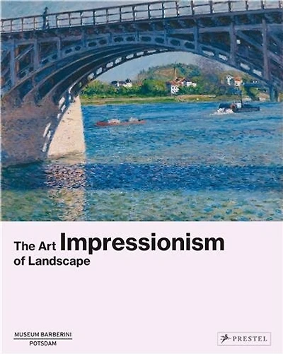 Impressionism: The Art Of Landscape