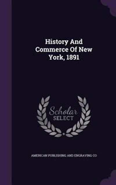 History And Commerce Of New York, 1891