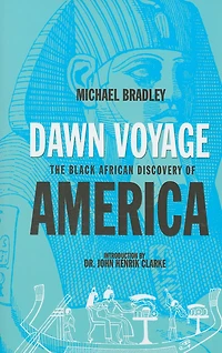 Dawn Voyage-The Black African Discovery of America: The Black African Discovery of America