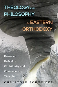 Theology and Philosophy Eastern Orthodoxy: Essays on Orthodox Christianity Contemporary Thought
