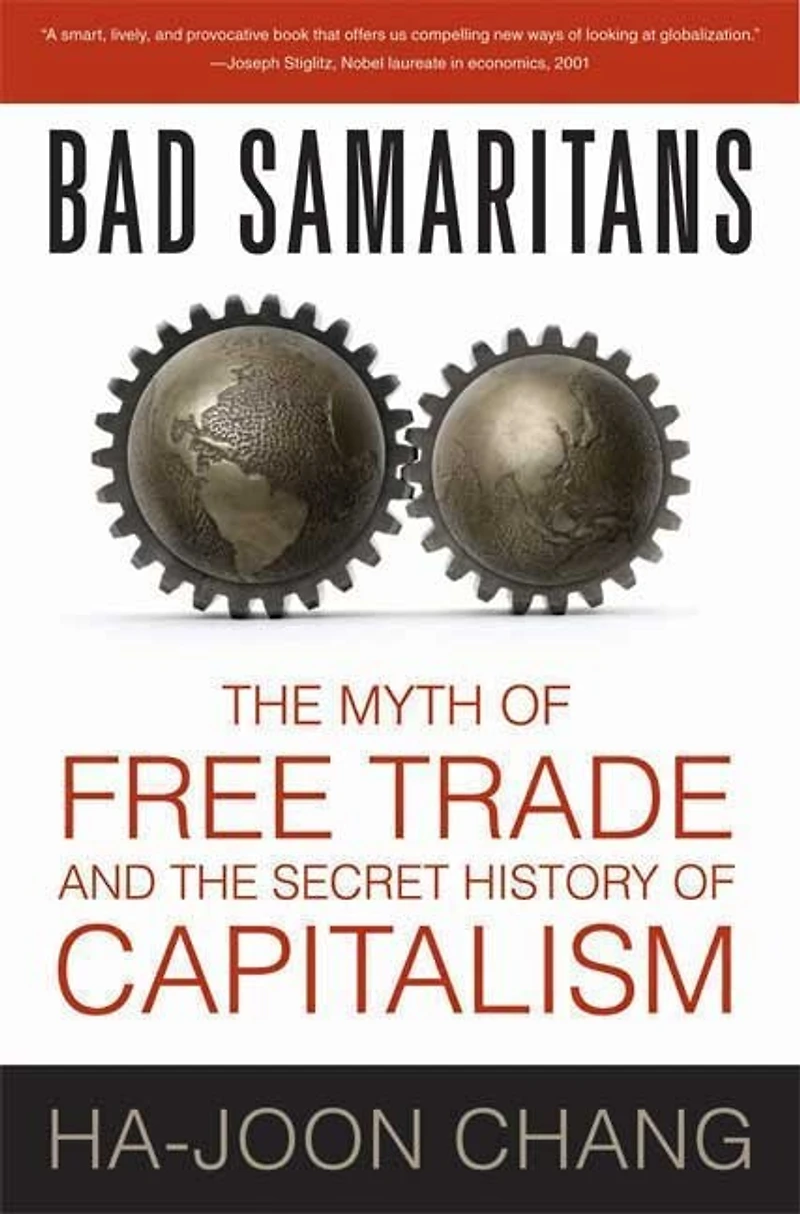 Bad Samaritans: The Myth Of Free Trade And Secret History Capitalism