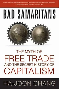 Bad Samaritans: The Myth Of Free Trade And Secret History Capitalism