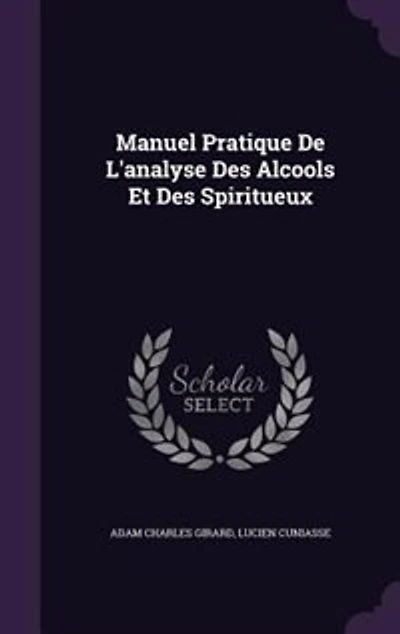 Manuel Pratique De L'analyse Des Alcools Et Spiritueux