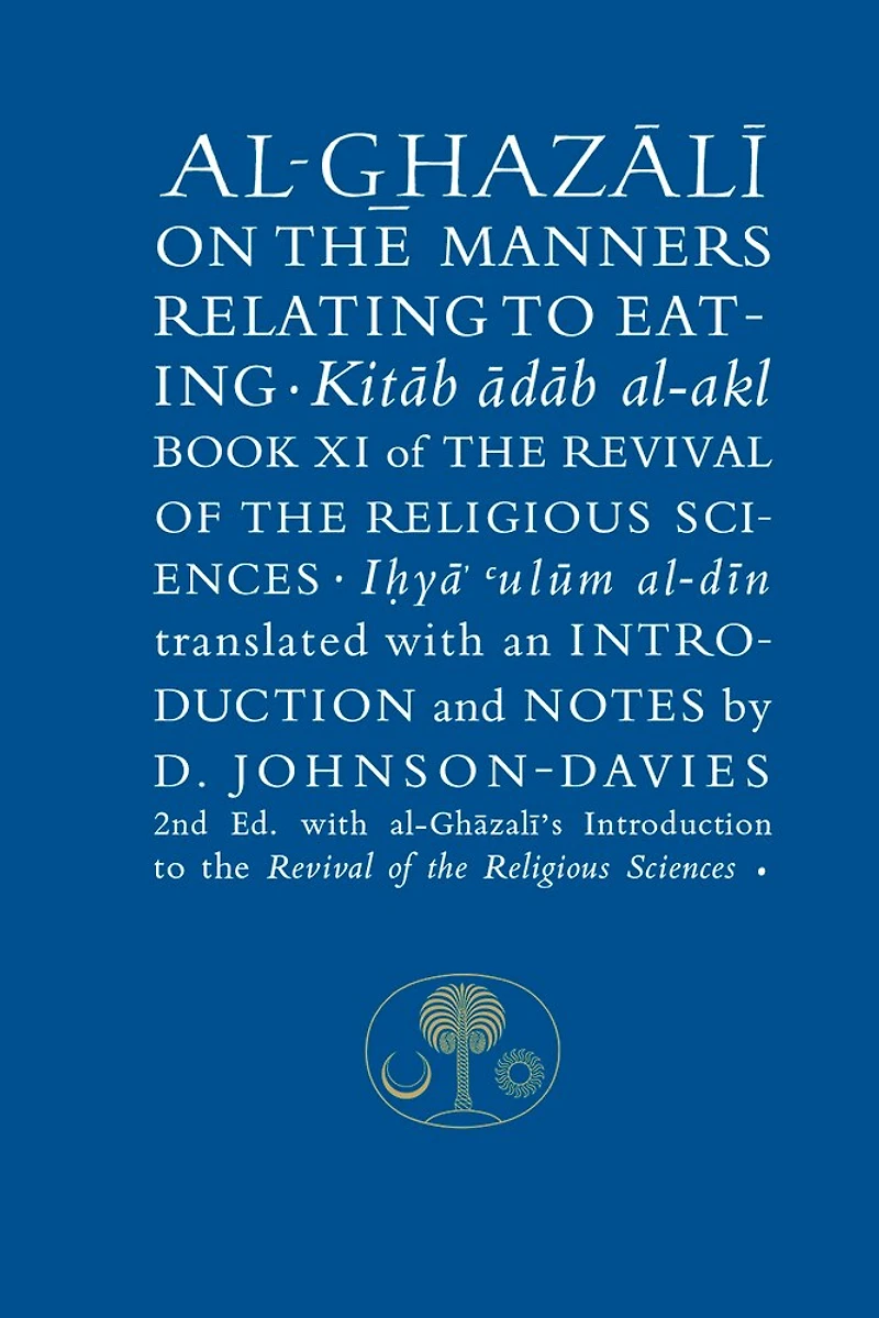 Al-ghazali On The Manners Relating To Eating: Book Xi Of Revival Religious Sciences