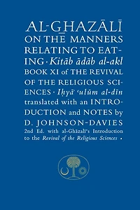 Al-ghazali On The Manners Relating To Eating: Book Xi Of Revival Religious Sciences