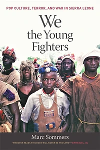 We the Young Fighters: Pop Culture, Terror, and War Sierra Leone