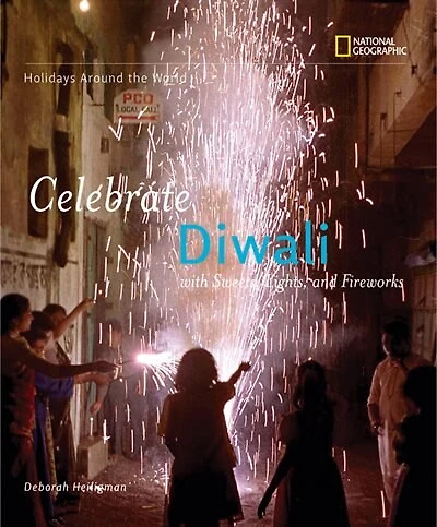 Holidays Around The World: Celebrate Diwali: With Sweets, Lights, And Fireworks