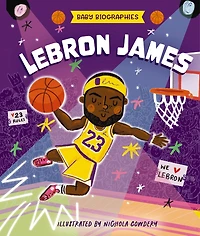 Baby Biographies: LeBron James: My Baby’s Introduction to the Basketball Legend