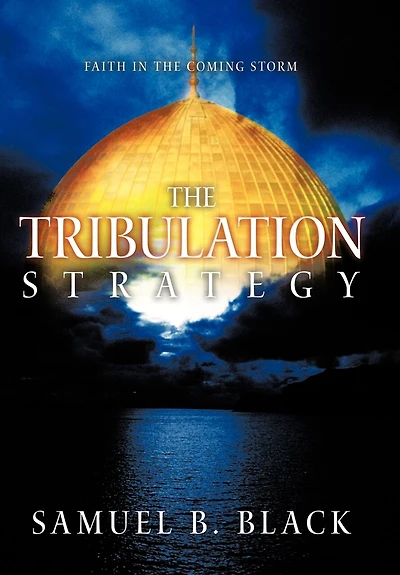 The Tribulation Strategy: Faith Coming Storm