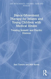 Dance/Movement Therapy for Infants and Young Children with Medical Illness: Treating Somatic Psychic Distress