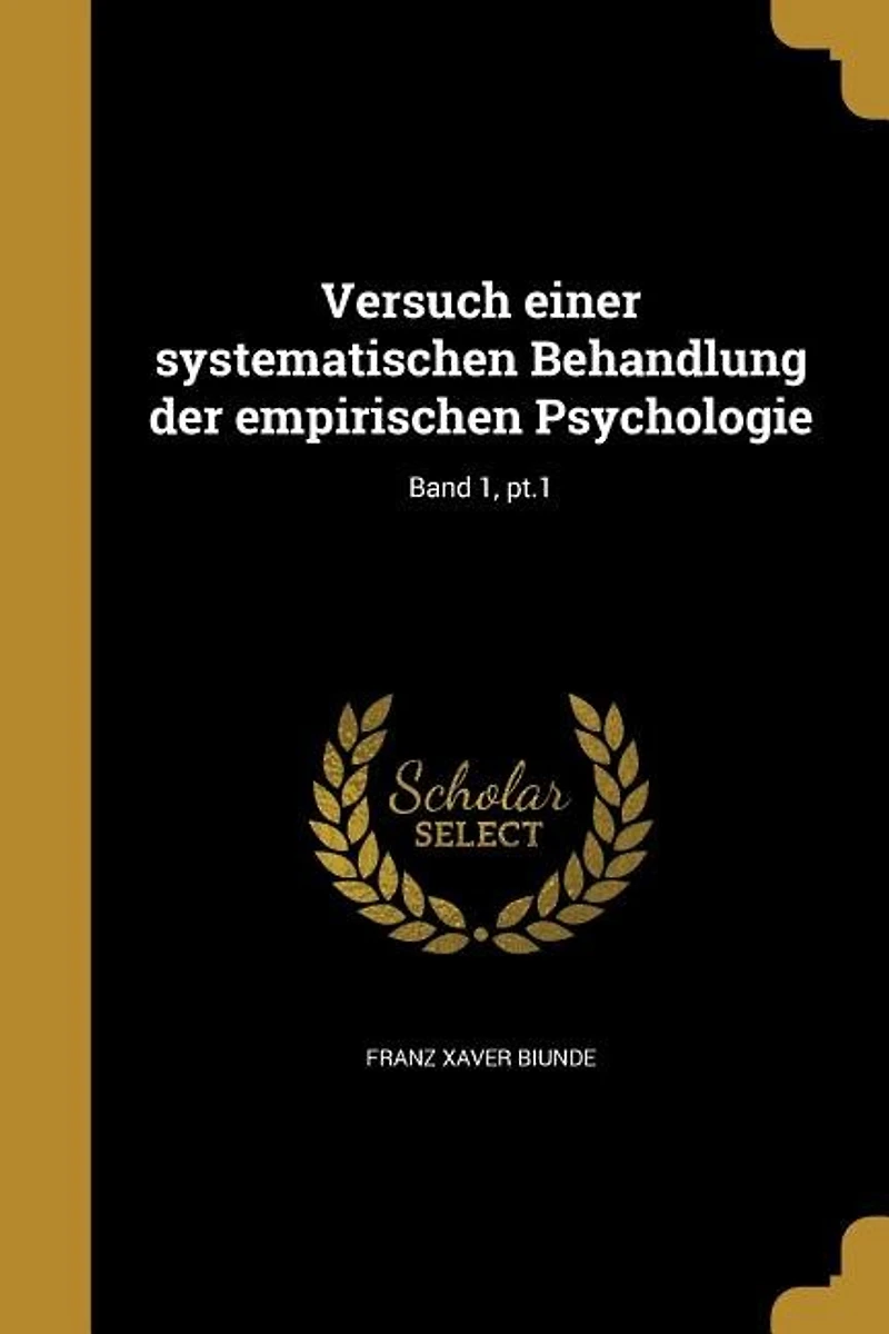 Versuch einer systematischen Behandlung der empirischen Psychologie; Band 1, pt.1