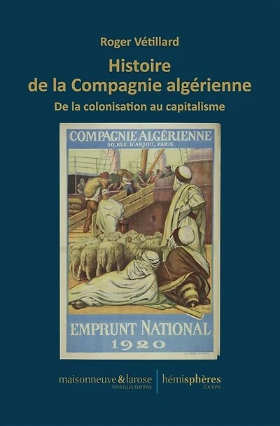 Histoire de la Compagnie algérienne: de la colonisation au capitalisme