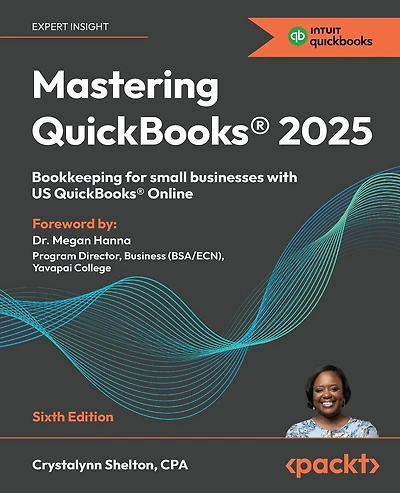 Mastering QuickBooks(R) 2025 - Sixth Edition: Bookkeeping for small businesses with US QuickBooks(R) Online