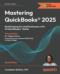 Mastering QuickBooks(R) 2025 - Sixth Edition: Bookkeeping for small businesses with US QuickBooks(R) Online