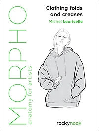 Morpho: Clothing Folds And Creases: Anatomy For Artists