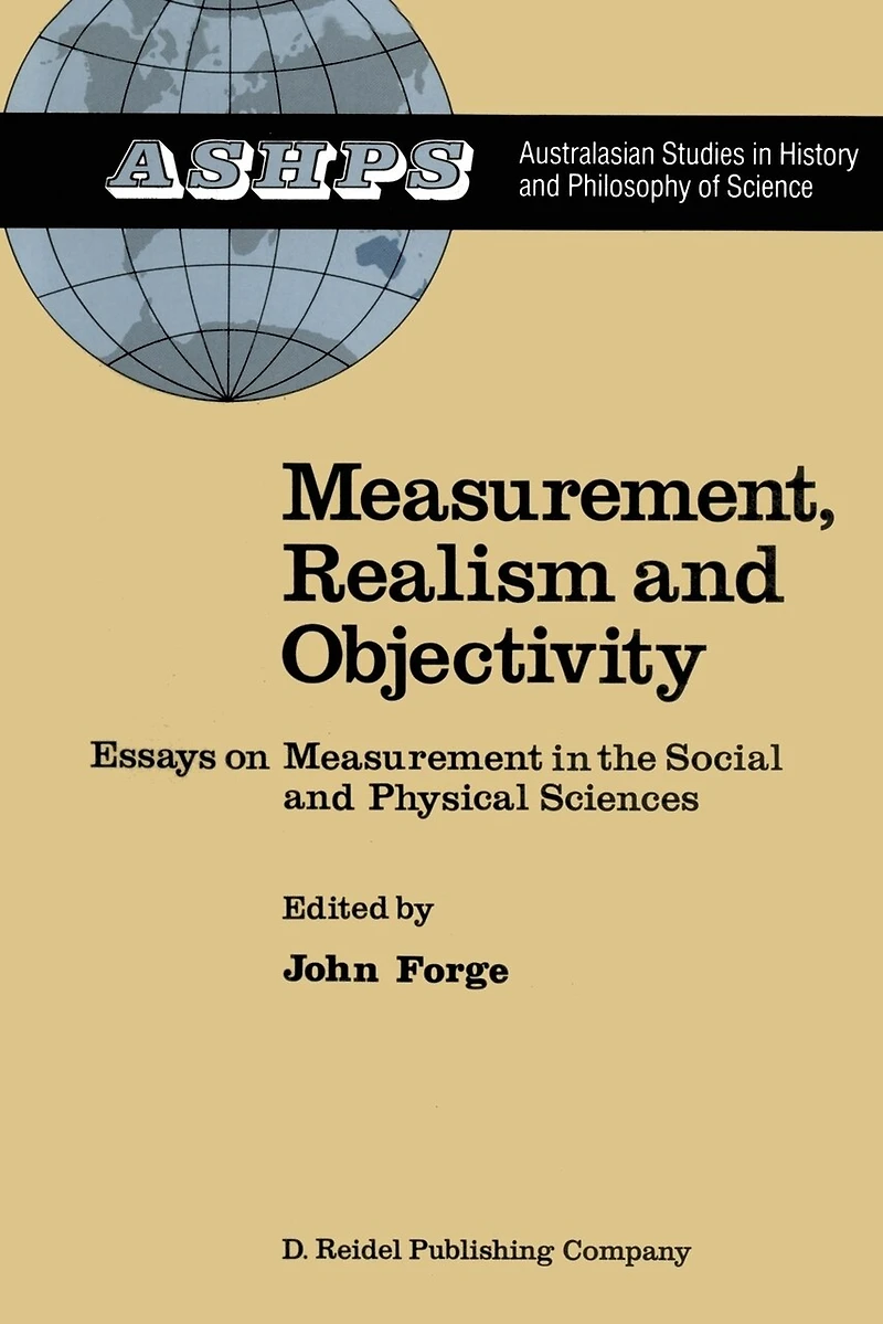 Measurement, Realism and Objectivity: Essays on Measurement the Social Physical Sciences
