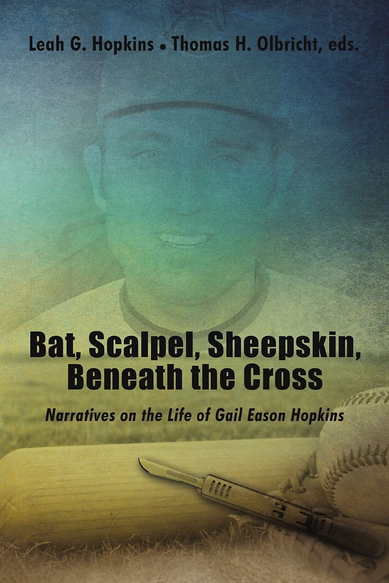 Bat, Scalpel, Sheepskin, Beneath the Cross: Narratives on Life of Gail Eason Hopkins