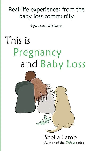 This is Pregnancy and Baby Loss: Real-life experiences from the baby loss community