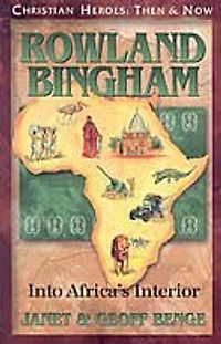 Rowland Bingham: Into Africa's Interior
