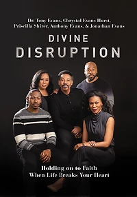 Divine Disruption: Holding On To Faith When Life Breaks Your Heart