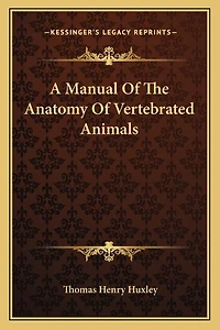 A Manual Of The Anatomy Of Vertebrated Animals