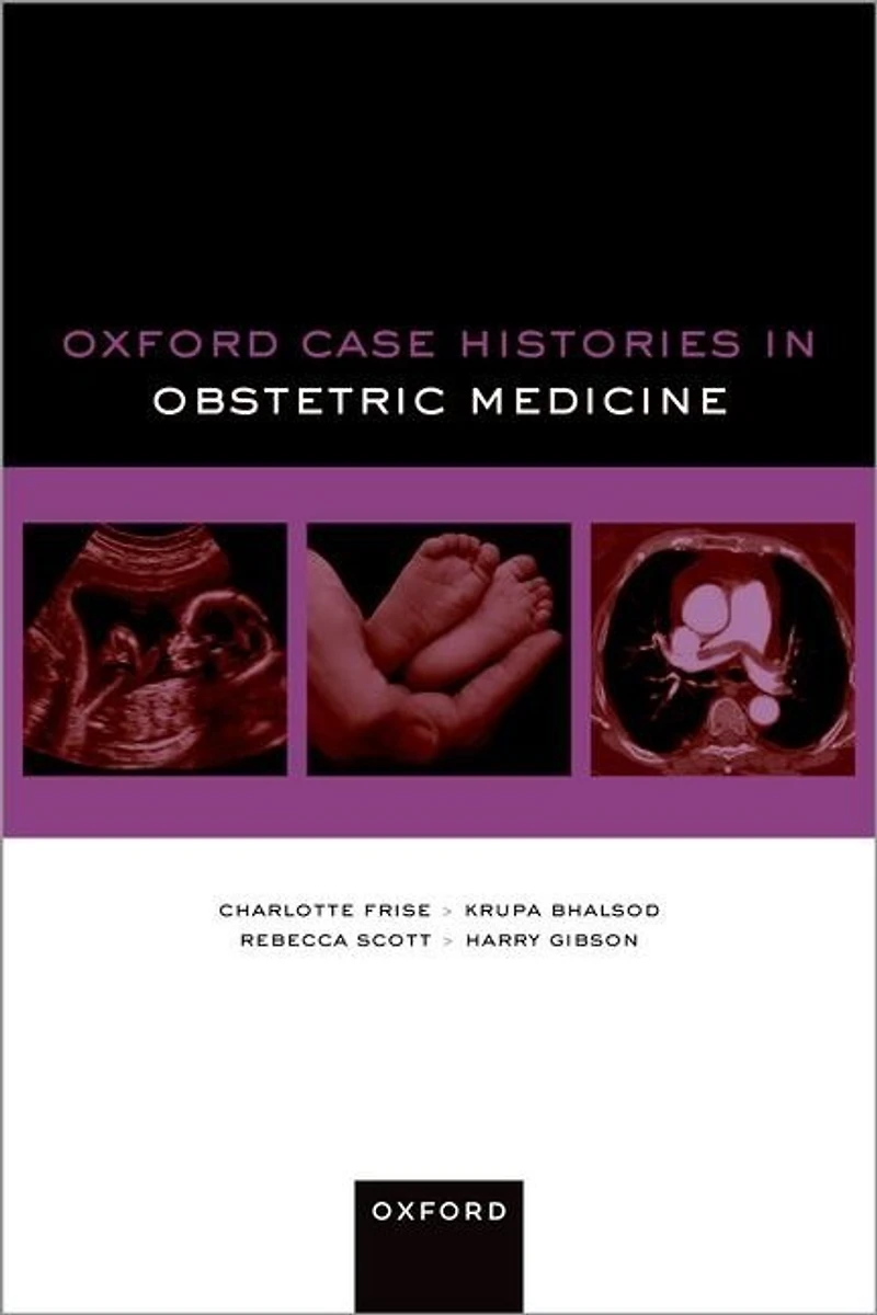 Oxford Case Histories Obstetric Medicine